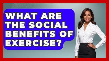 What Are The Social Benefits Of Exercise? - The Personal Growth Path