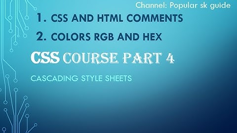 Css complete tutorial | Color Rgb and Hexadecimal and Comments part 4|Popular sk Guide in hindi/urdu