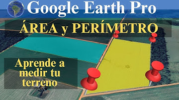 Cómo calcular el área y perímetro de cualquier terreno con Google Earth Pro