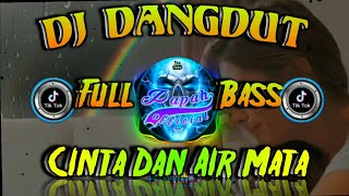 DJ DANGDUT 🎶 DJ CINTA DAN AIR MATA FULL BASS TIKTOK TERBARU 2021