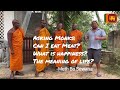 What's the Meaning of Life? What is Happiness? - Asking Monks Hard Questions 🇱🇰