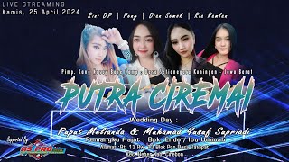 🔴Live Streaming PUTRA CIREMAI | Wedding : PUPUT MELINDA & M. YUSUF  | Patapan, 25 April 2024 Malam