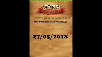 Word Connect Daily Challenge May 27 2018 | Word Connect Daily Challenge Answers
