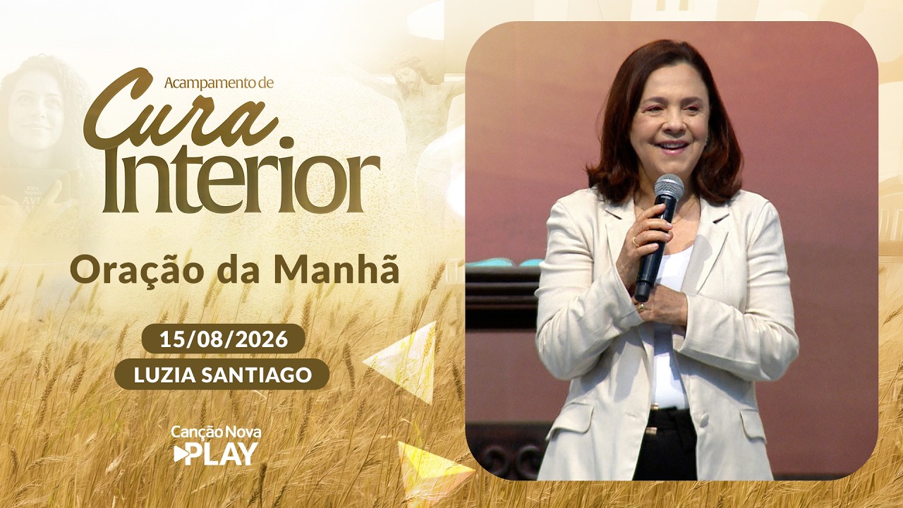 Oração da Manhã com Luzia Santiago e convidados - 15/08/2026