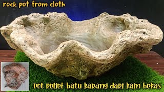 how to make a rock pot from cloth | Rock relief pot