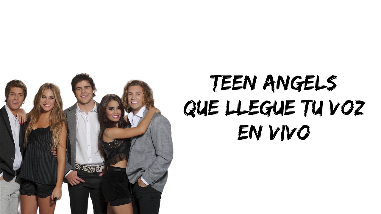 Teen Angels - Que llegue tu voz (en vivo) (letra)