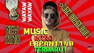 LAGU INTRO ERPAN1140 TERBARU 2018!!! (+LINK DOWNLOAD!!)