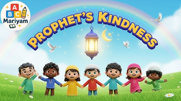 Prophet Muhammad ﷺ and Kindness | Islamic Kids Nasheed | Preschool & Kindergarten Rhyme