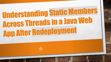 Understanding Static Members Across Threads in a Java Web App After Redeployment