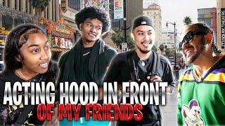 Acting Hood in Front of My Friends!