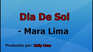 Video thumbnail of "Dia De Sol - Mara Lima voz e letra"