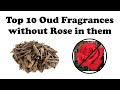 Top 10 Oud Fragrances without Rose in them
