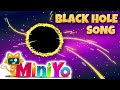 Black Hole Song | Learn Solar System | Miniyo Kids Songs