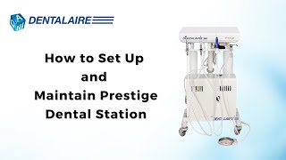 How to Set Up and Maintain Dentalaire Prestige Equipment