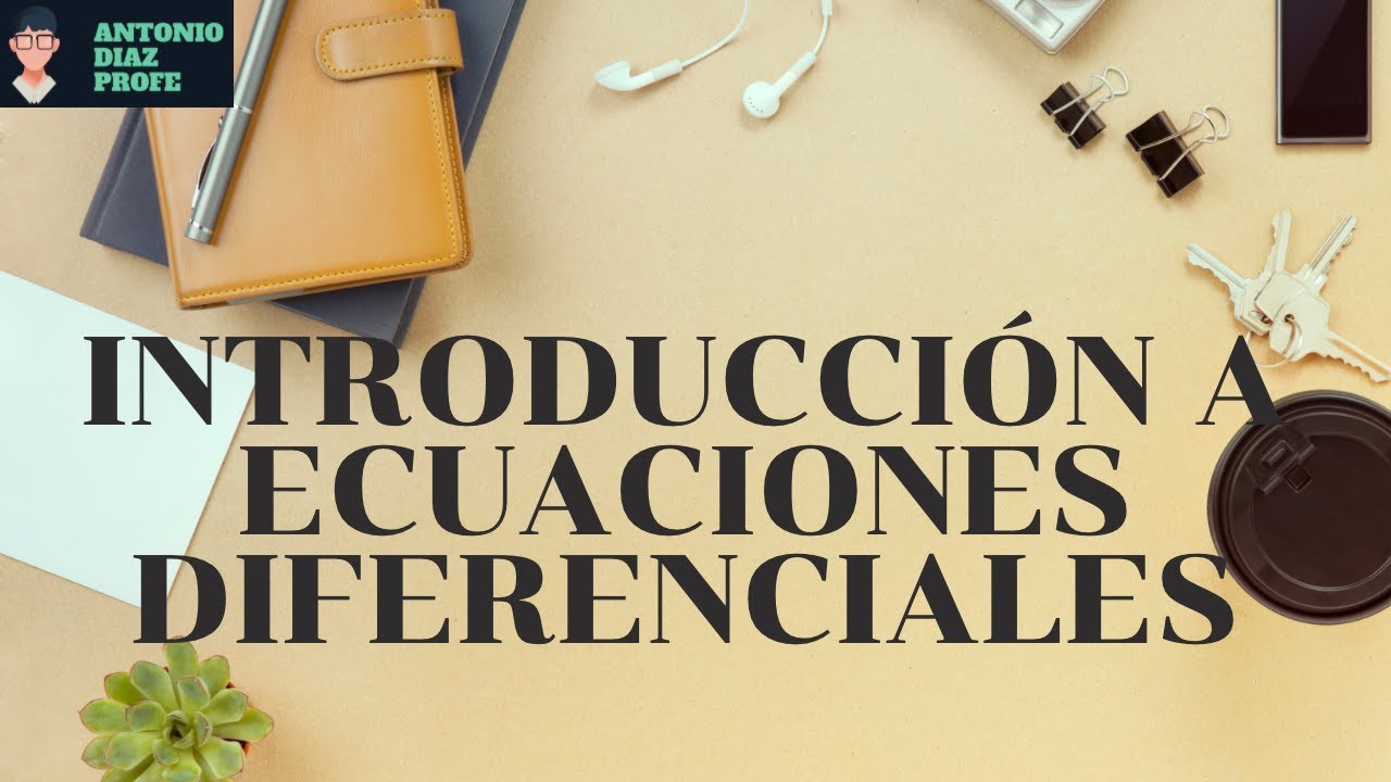 Introducción a ECUACIONES DIFERENCIALES // Antonio Díaz Profe