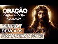 Oração Para Receber um MILAGRE FINANCEIRO Urgente | Receba e Compartilhe essa BENÇÃO!