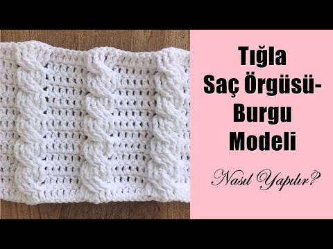 Tığla Burgu Modeli Yapılışı / Tığla Saç Örgüsü Modeli Nasıl Yapılır?/ Bebek Battaniyesi