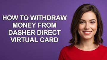 How To Withdraw Money From Dasher Direct Virtual Card - AshleyHowTo