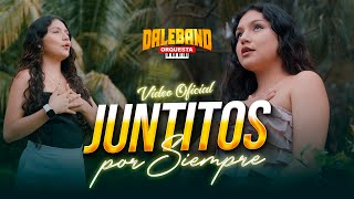 Juntitos por siempre - Daleband Orquesta / Vídeo oficial