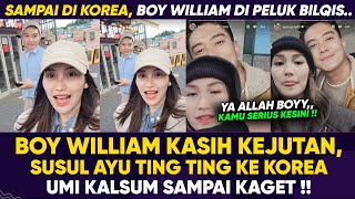 BOY WILLIAM SUSUL AYU TING TING KE KOREA  BILQIS LANGSUNG PELUK BOY WILLIAM