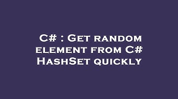 C# : Get random element from C# HashSet quickly