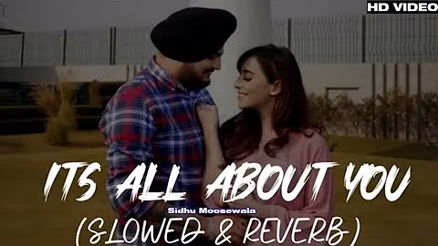 Its All About You (Slowed + Reverb) Sidhu Moose Wala | Intense | New Punjabi Songs 2025