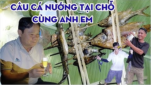 Câu Được Cá Là Nướng Liền 🔥 Bữa Cá Nướng Dân Dã Cùng Anh Em | Tuấn Ở Quê