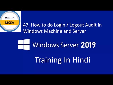 47. How to do Login / Logout Audit in Windows Machine and Server