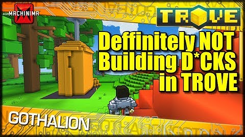 Definitely NOT Building D*CKS in TROVE