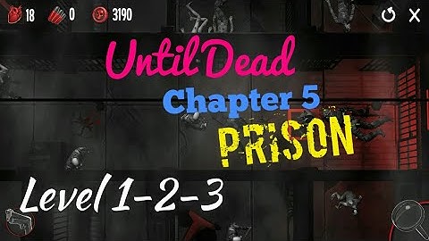 Until Dead Chapter 5 Prison level 1-2-3 Android/iOS Gameplay/walkthrough