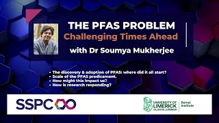'The PFAS Problem': Challenging Times Ahead, Dr Soumya Mukherjee, University of Limerick