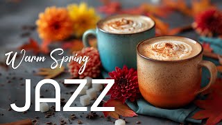 Warm Spring Jazz Music ☕ Cheerful Jazz Piano Instrumental Music & Bossa Nova Music For Relaxing