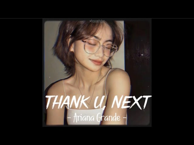 [Vietsub+Lyrics] Thank u, next - Ariana Grande (speed up) | Nhạc Hot Remix TikTok class=
