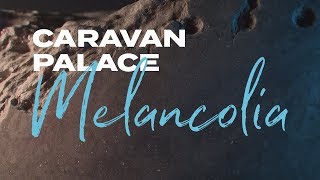 Caravan Palace - Melancolia (Official Audio)