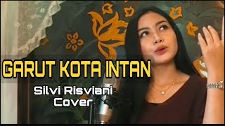 GARUT KOTA INTAN ~ Silvi Risviani (COVER)