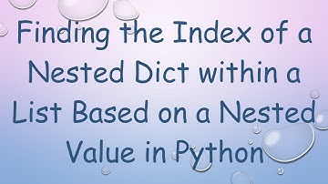 Finding the Index of a Nested Dict within a List Based on a Nested Value in Python