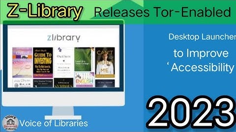 Z-Library Releases Tor-Enabled Desktop Launcher to Improve ‘Accessibility’ زی لائبریری