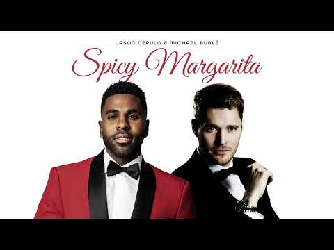 Jason Derulo Michael Bubl Spicy Margarita Official Audio 