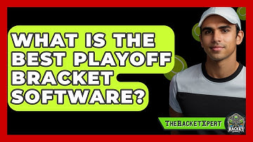 What Is The Best Playoff Bracket Software? - The Racket Xpert