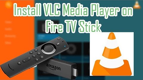 How TO Install VLC on Firestick on Firestick/FireTV 4K [Step-by-Step-Guide 2020]