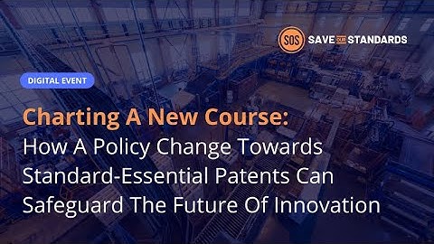 Charting a New Course: How Policy Change Towards Standard-Essential Patents Can Safeguard Innovation