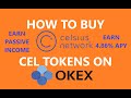 How to Buy Celsius Network CEL Tokens via OkEx Exchange Send to Web App Wallet Earn Passive Income