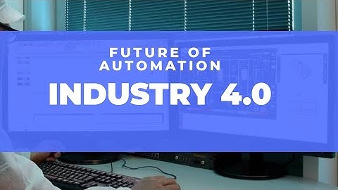 Future of Automation : Industry 4.0