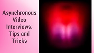 Mastering Asynchronous Video Interviews