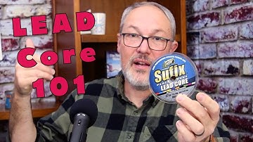 Lead Core Line: The WHAT, WHY & HOW