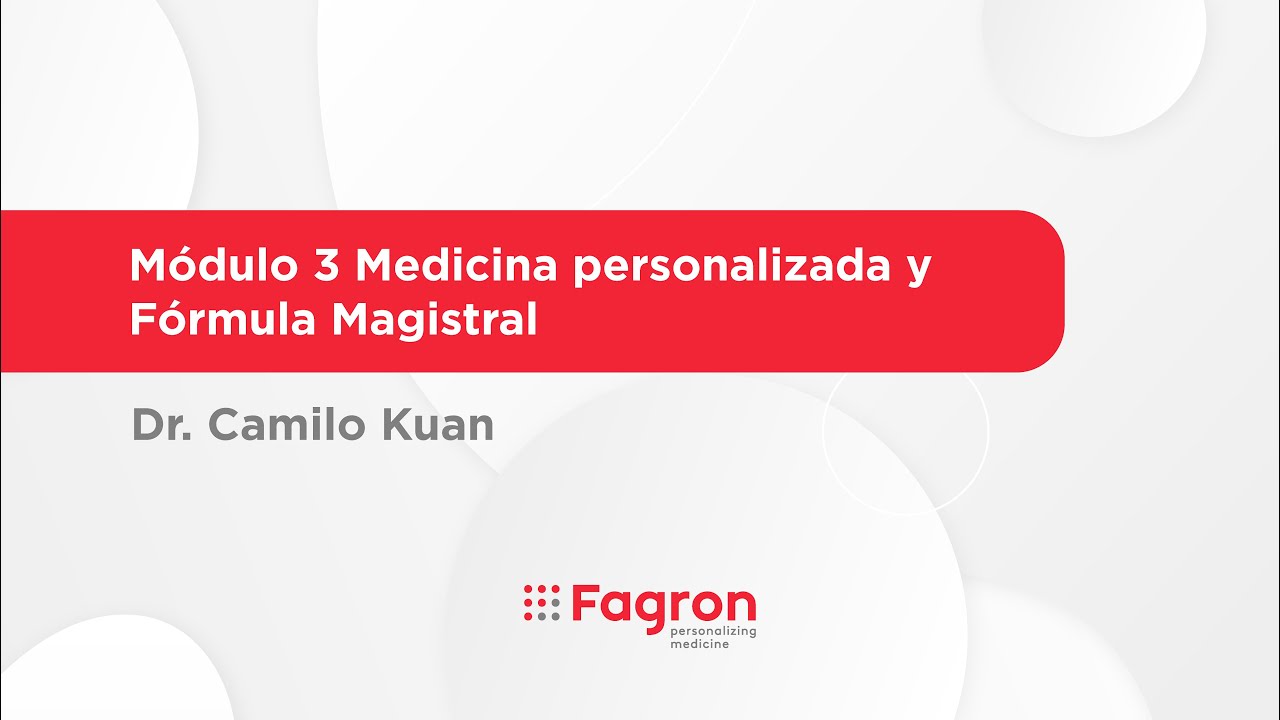 Módulo 3 Medicina personalizada y Fórmula Magistral Dr. Camilo Kuan