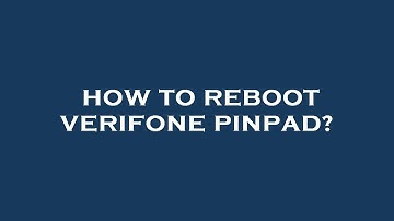 How to reboot verifone pinpad?
