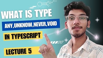 Lecture-5 || What is type Any , Unknown, Never and Void in TypeScript