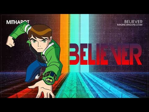 Believer Song Ben 10 Version | Imagine Dragons