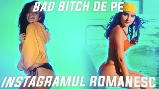 Noua "BAD B*TCH" de pe INSTAGRAM